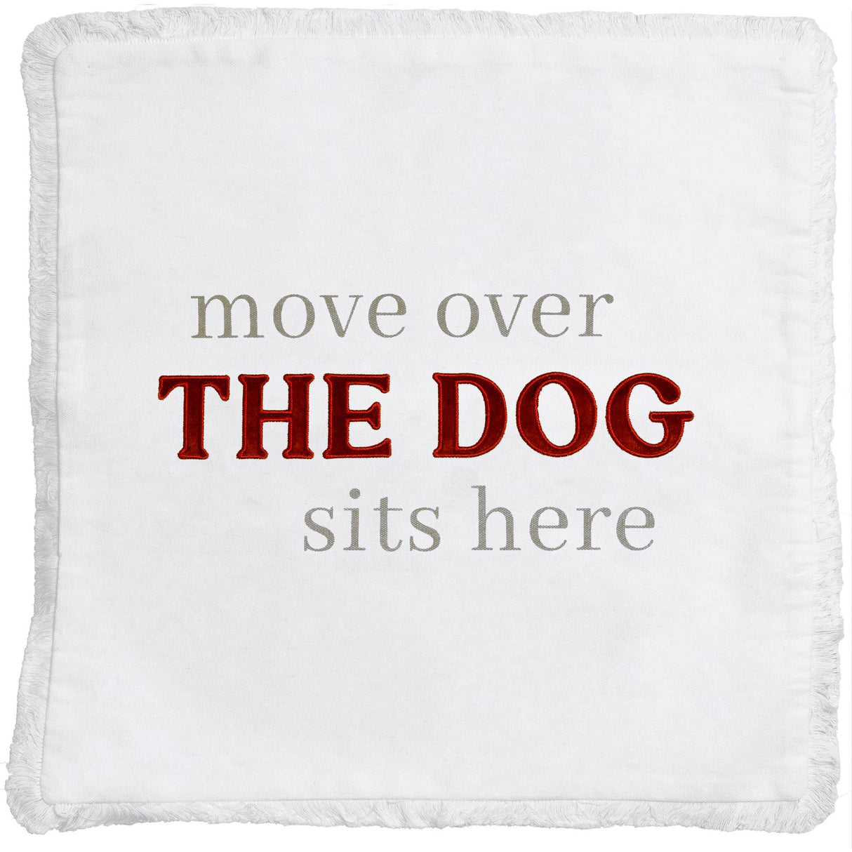 Move Over The Dog Sits Here - 18" Throw Pillow Cover