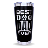 Tumbler 20 oz Best Dog Dad Ever