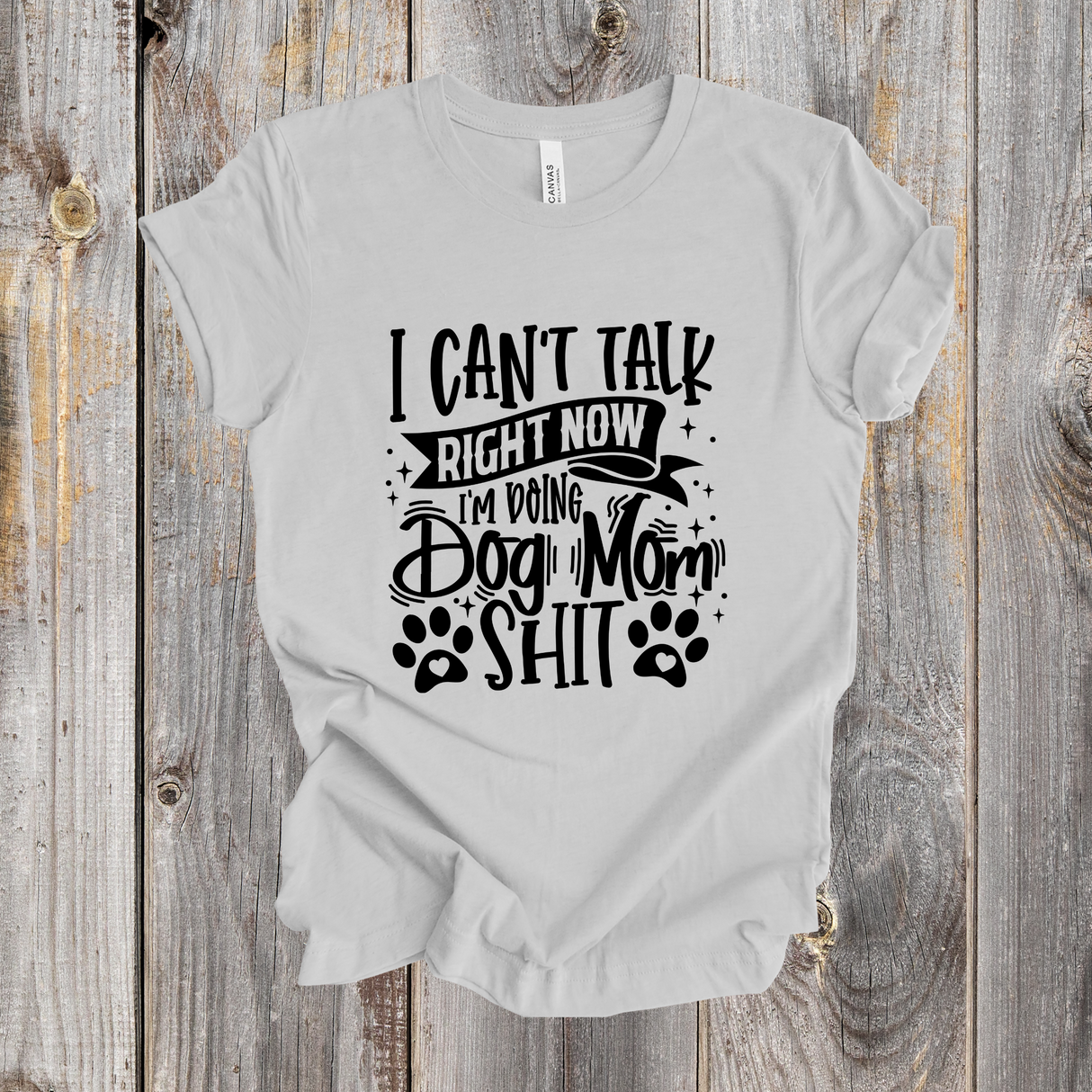 I Can't Talk I'm Doing Dog Mom Shit shirt black design