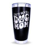 Tumbler 20oz Anti-Social Dog Mom