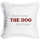 Move Over The Dog Sits Here - 18" Throw Pillow Cover