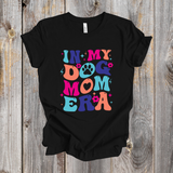 In My Dog Mom Era shirt- colorful design