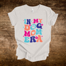 In My Dog Mom Era shirt- colorful design