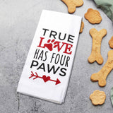 True Love Has Four Paws Message Kitchen Towel