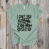 I Can't Talk I'm Doing Dog Mom Shit shirt black design