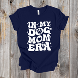 In My Dog Mom Era shirt- white design