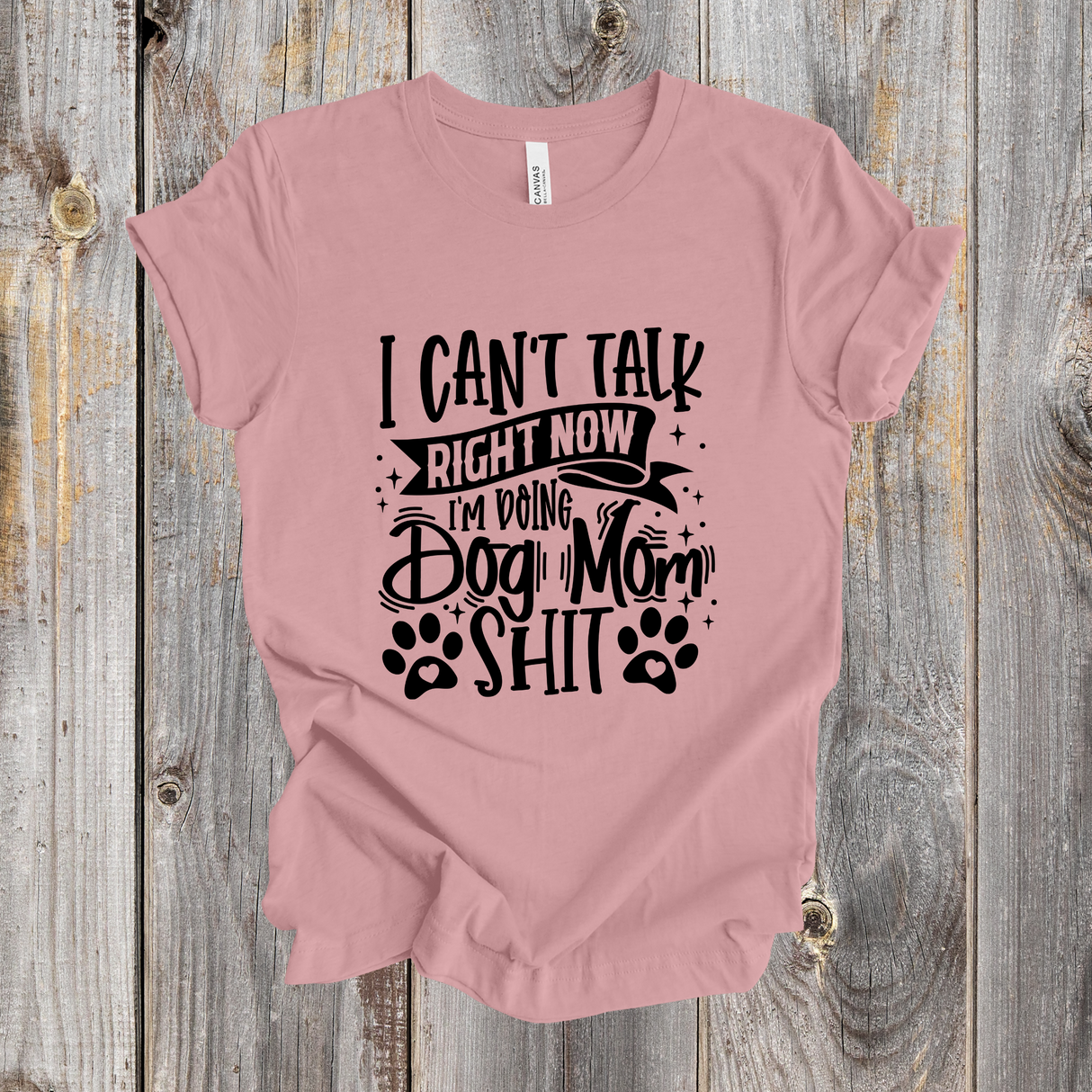 I Can't Talk I'm Doing Dog Mom Shit shirt black design