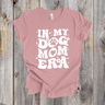 In My Dog Mom Era shirt- white design