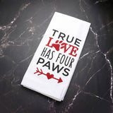 True Love Has Four Paws Message Kitchen Towel