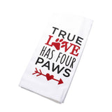 True Love Has Four Paws Message Kitchen Towel